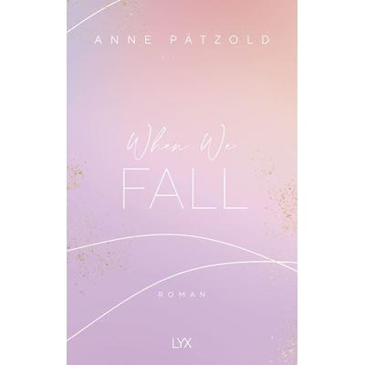 When We Fall, Taschenbuch von Anne Pätzold, Lyx