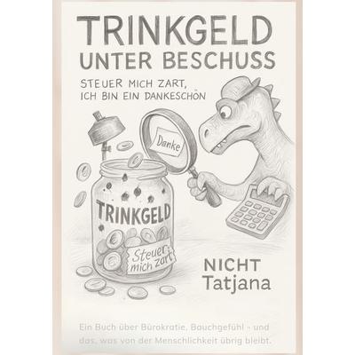 Trinkgeld unter Beschuss, Taschenbuch von Tatjana Nicht, BoD – Books on Demand, 978-3-7693-3971-0