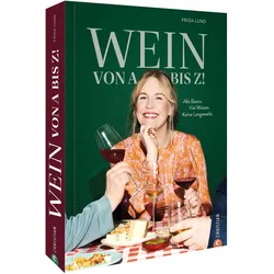 Wein von A bis Z!, Ratgeber von Frida Lund