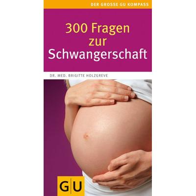 300 Fragen zur Schwangerschaft, Taschenbuch von Brigitte Holzgreve, Gräfe & Unzer