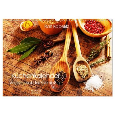 Küchenkalender Vegetarisch für Genießer 2027 (Wandkalender 2027 DIN A3 quer), CALVENDO Monatskalender