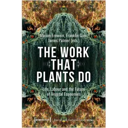 The Work That Plants Do, Fachbücher von James Palmer, Franklin Ginn, Marion Ernwein