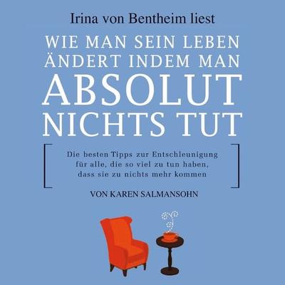 Wie man sein Leben ändert indem man absolut nichts tut - Karen Salmansohn, Audio, 4056198056233