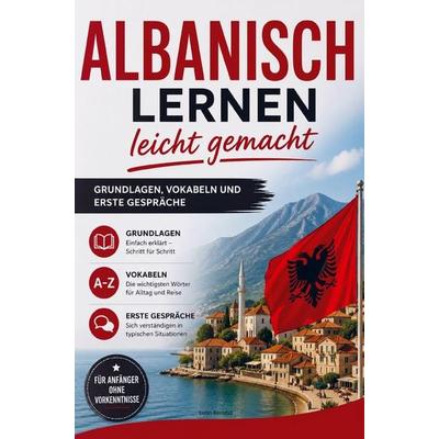 Albanisch lernen leicht gemacht: Grundlagen, Vokabeln und erste Gespräche, Taschenbuch von Luan Berisha, Bookmundo, 978-94-038-9495-9