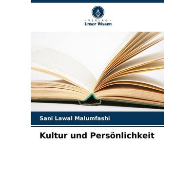 Kultur und Persönlichkeit, Taschenbuch von Sani Lawal Malumfashi, Verlag Unser Wissen, 978-620-6-64728-7