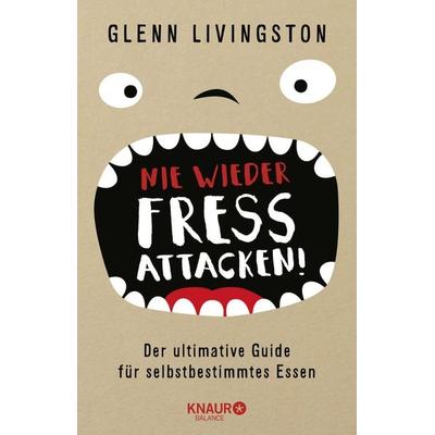 Nie wieder Fressattacken!, Taschenbuch von Glenn Livingston, Knaur Balance, 978-3-426-67593-9