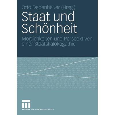 Staat und Schönheit, Taschenbuch von Otto Depenheuer, VS Verlag für Sozialwissenschaften, 978-3-531-14768-0