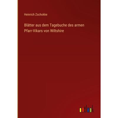 Blätter aus dem Tagebuche des armen Pfarr-Vikars von Wiltshire, Gebundene Ausgabe von Heinrich Zschokke, Outlook, 978-3-368-27203-6