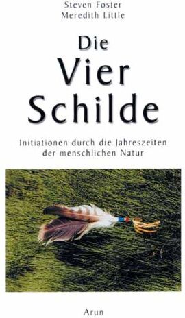 Steven Foster - Die Vier Schilde: Initiationen durch die Jahreszeiten der menschlichen Natur - Preis vom 06.10.2026 07:26:00 h