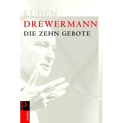 Die zehn Gebote, Taschenbuch von Eugen Drewermann, Patmos Verlag, 978-3-491-21011-0