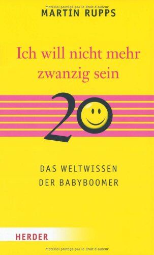 Martin Rupps - Ich will nicht mehr 20 sein: Das Weltwissen der Babyboomer - Preis vom 15.10.2026 23:06:25 h