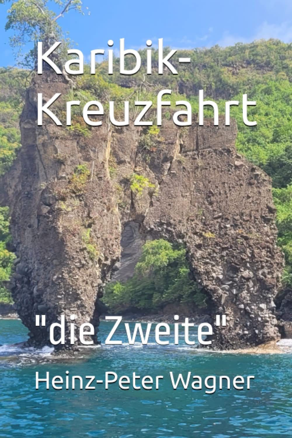 Heinz-Peter Wagner - Karibik-Kreuzfahrt: die Zweite (Kreuzfahrten mit der Mein Schiff - Flotte, Band 4) - Preis vom 17.10.2026 19:25:27 h
