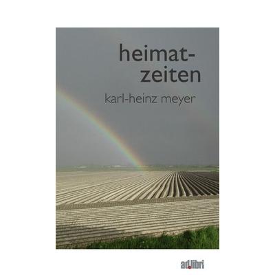 Heimat-zeiten, Taschenbuch von Karl-Heinz Meyer, Adlibri Verlag, 978-3-89927-035-8