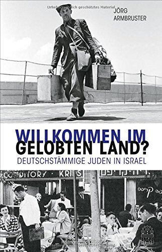 Jörg Armbruster - Willkommen im Gelobten Land?: Deutschstämmige Juden in Israel - Preis vom 30.09.2026 09:01:18 h