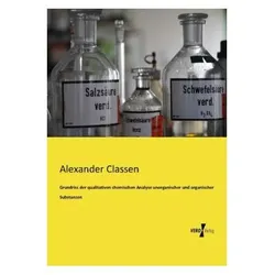 Grundriss der qualitativen chemischen Analyse unorganischer und organischer Substanzen, Fachbücher von Alexander Classen