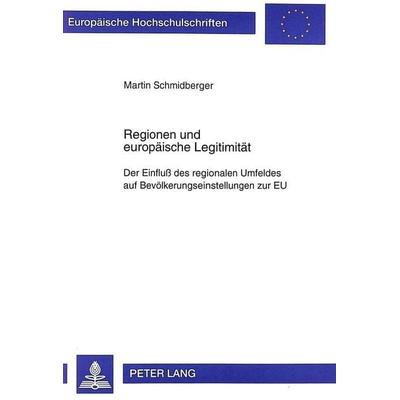 Schmidberger, M: Regionen und europäische Legitimität, Taschenbuch von Martin Schmidberger, Peter Lang GmbH, Internationaler Verlag der