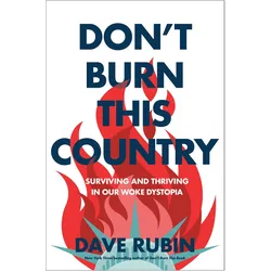 Don't Burn This Country: Surviving and Thriving in Our Woke Dystopia, Fachbücher von Dave Rubin