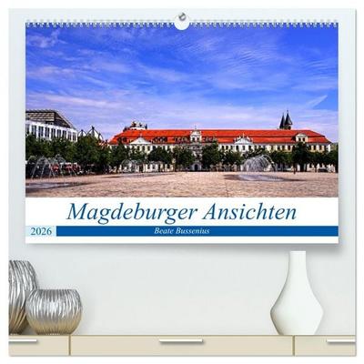 Magdeburger Ansichten (hochwertiger Premium Wandkalender 2026 DIN A2 quer), Kunstdruck in Hochglanz