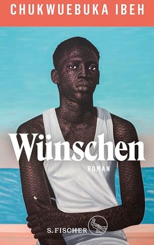 Chukwuebuka Ibeh - Wünschen: Roman - Preis vom 17.10.2026 19:25:27 h