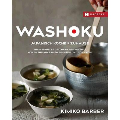 Washoku – Japanisch kochen zuhause, Gebundene Ausgabe von Kimiko Barber, Hädecke Verlag, 978-3-7750-0766-5