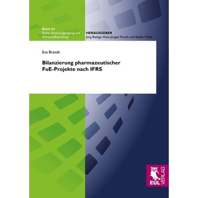 Bilanzierung pharmazeutischer FuE-Projekte nach IFRS, Taschenbuch von Eva Brandt, Josef Eul Verlag, 978-3-89936-951-9