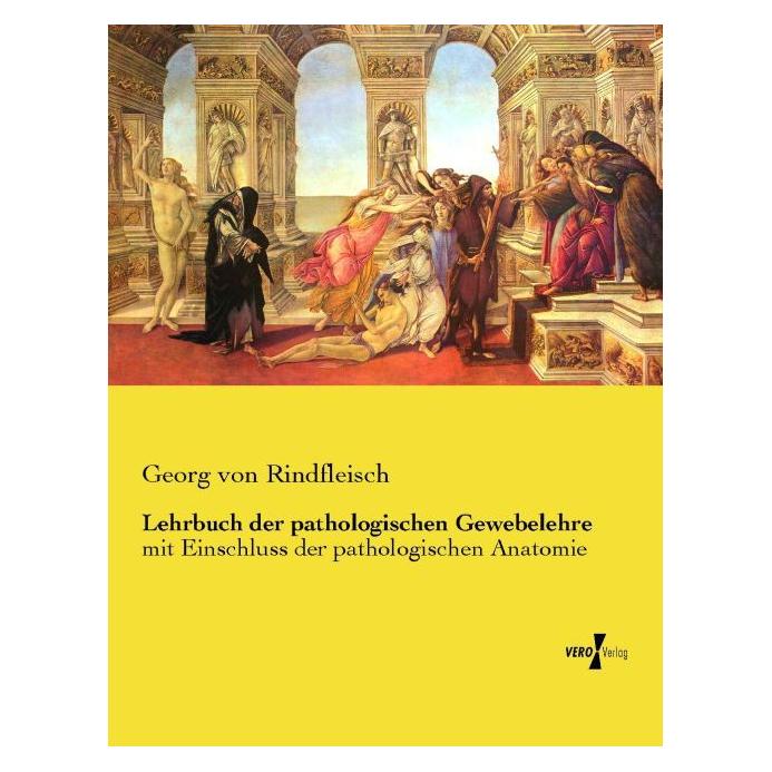 Vero Lehrbuch der pathologischen Gewebelehre (Deutsch, Softcover, Georg von Rindfleisch) (55586291)