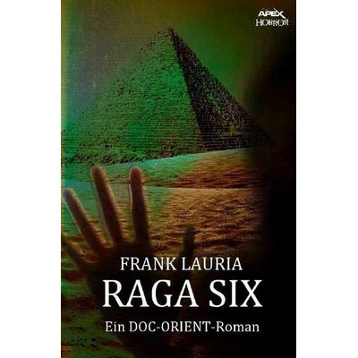 RAGA SIX, Taschenbuch von Frank Lauria, Epubli, 978-3-7467-0089-2