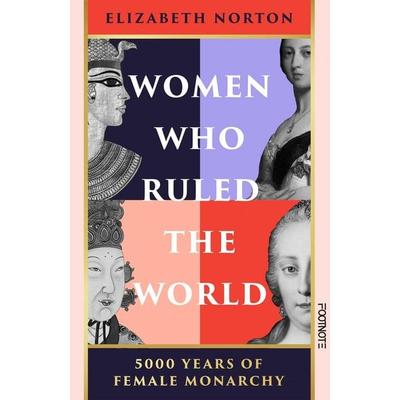 Women Who Ruled the World, Gebundene Ausgabe von Elizabeth Norton, Bonnier Zaffre, 978-1-80444-113-8