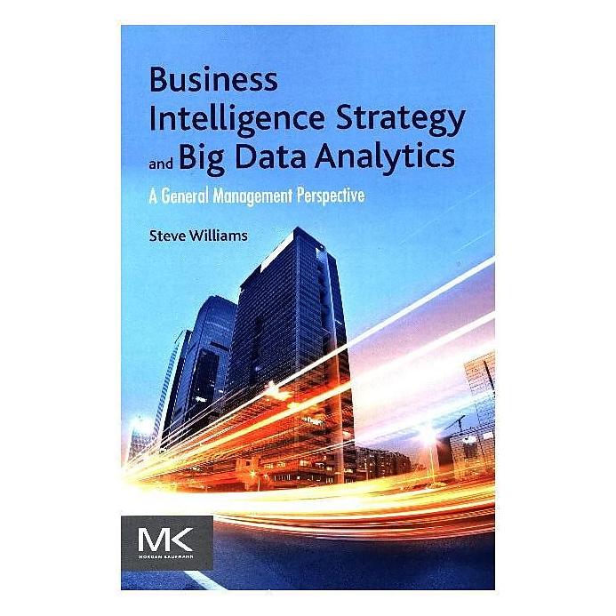 Elsevier Business Intelligence Strategy and Big Data Analytics (Englisch, Softcover, Steve Williams) (8756476)