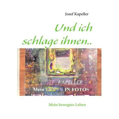 Und Ich Werde Ihnen so Lange in die Augen Schlagen, Bis Sie Alle Filme im Tv.in Farbe Sehen., Taschenbuch von Josef Kapeller, BoD – Books on Demand,