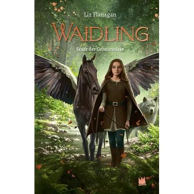 Waidling (Band 2): Stadt der Geheimnisse, Gebundene Ausgabe von Liz Flanagan, Von Hacht Verlag GmbH, 978-3-96826-022-8
