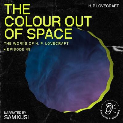 The Colour out of Space (The Work of H. P. Lovecraft, Episode 49) - Howard Ph. Lovecraft, Audio, 9783711907691
