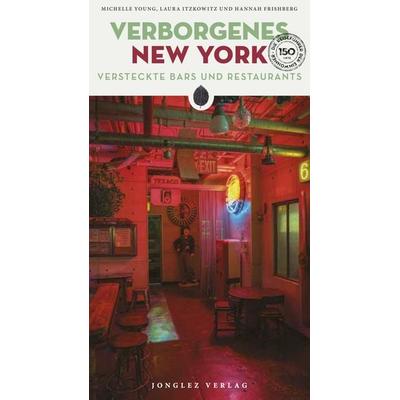 Verborgenes New York, Taschenbuch von Michelle Young,Laura Itzkowitz,Hannah Frishberg, Jonglez Verlag, 978-2-36195-715-5