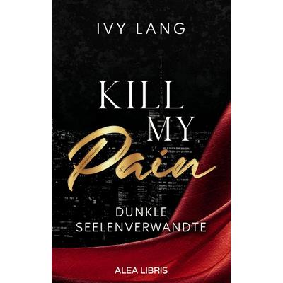 Kill My Pain | Farbschnitt in der 1. Auflage, Taschenbuch von Ivy Lang, Alea Libris Verlag, 978-3-9882706-5-8