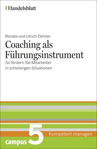 Dehner, Renate und Ulrich - Coaching als Führungsinstrument - Handelsblatt: So fördern Sie Mitarbeiter in schwierigen Situationen (Handelsblatt - Kompetent managen) - Preis vom 09.10.2026 07:28:09 h