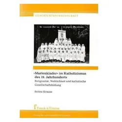 'Marienkinder' im Katholizismus des 19. Jahrhunderts, Fachbücher von Selina Krause