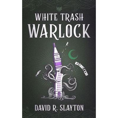 White Trash Warlock, Gebundene Ausgabe von David R. Slayton, Blackstone Publishing
