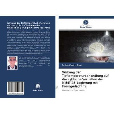Wirkung der Tieftemperaturbehandlung auf das zyklische Verhalten der Ni54Ti46-Legierung mit Formgedächtnis, Taschenbuch von Tadeu Castro Silva, BoD -
