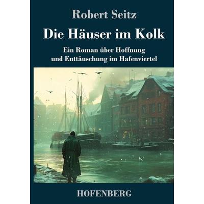 Die Häuser im Kolk, Gebundene Ausgabe von Robert Seitz, Henricus - Edition Deutsche Klassik, 978-3-7437-5031-9