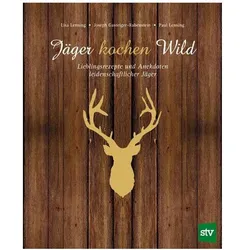 Jäger kochen Wild, Ratgeber von Paul Lensing, Joseph Gasteiger-Rabenstein, Lisa H. Lensing