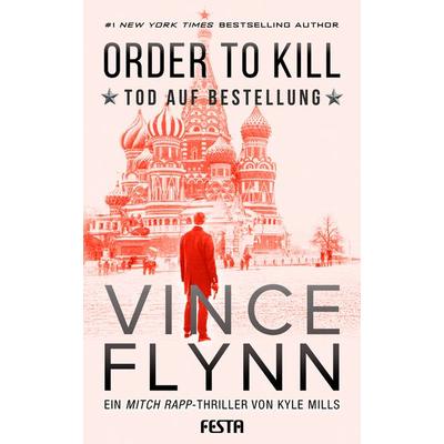 ORDER TO KILL – Tod auf Bestellung, Taschenbuch von Vince Flynn,Kyle Mills, Festa, 978-3-86552-689-2
