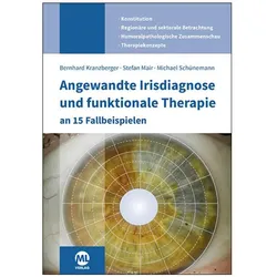Angewandte Irisdiagnose und funktionale Therapie an 15 Fallbeispielen, Fachbücher von Michael Schünemann, Stefan Mair, Bernhard Kranzberger