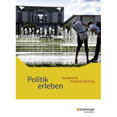 Politik erleben - Sozialkunde - Politische Bildung - Ausgabe 2017 für die östlichen Bundesländer, Gebundene Ausgabe von Karin Herzig,Wolfgang Mattes,