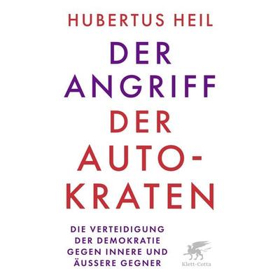 Der Angriff der Autokraten, Gebundene Ausgabe von Hubertus Heil, Klett Cotta, 978-3-608-98975-5