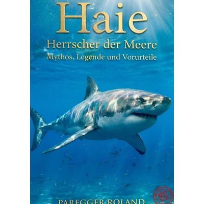 Haie - Herrscher der Meere, Gebundene Ausgabe von Roland Paregger, Mybestseller, 978-94-038-7107-3
