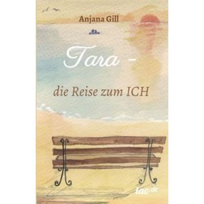 Tara - die Reise zum Ich, Taschenbuch von Gill Anjana, Tao.de in Kamphausen Media GmbH, 978-3-95802-424-3