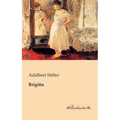 Brigitta, Taschenbuch von Adalbert Stifter, Leseklassiker, 978-3-95563-128-4