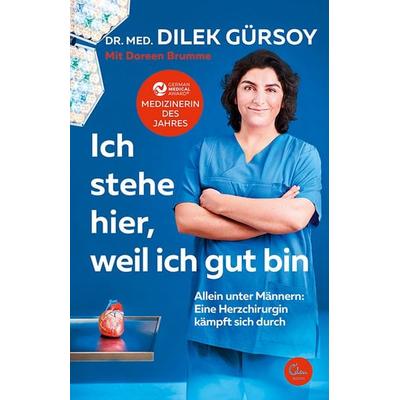 Ich stehe hier, weil ich gut bin, Taschenbuch von Dilek Gürsoy, Eden Books - ein Verlag der Edel Verlagsgruppe