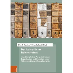 Der kaiserliche Reichshofrat, Fachbücher von Tobias Schenk, Ulrich Rasche, Peter Oestmann, Albrecht Cordes, Friedrich Battenberg, Anja Amend-Traut, Ignacio Czeguhn, Wolfgang Sellert