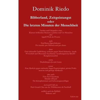 Bibberland, Zeitgeistangst oder Die letzten Minuten der Menschheit, Taschenbuch von Dominik Riedo, BoD – Books on Demand, 978-3-7534-6035-2